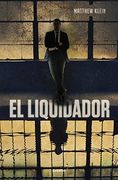 El Liquidador (NOVELA DE INTRIGA) (in Spanish)