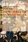 Voces de Mujeres En La Edad Media: Entre Realidad Y Ficción (in Spanish)