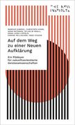 Auf dem weg zu Einer Neuen Aufklärung: Ein Plädoyer für Zukunftsorientierte Geisteswissenschaften (The new Institute. Interventions) (en Alemán)