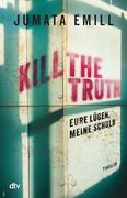 Kill the Truth - Eure Lügen, Meine Schuld (in German)