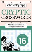 The Telegraph Cryptic Crosswords 16. A new edition of 100 cryptic crosswords