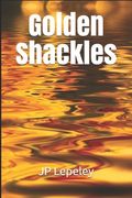 Golden Shackles (en Inglés)