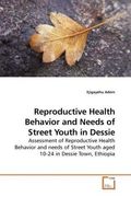 reproductive health behavior and needs of street youth in dessie (en Inglés)