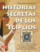 Historias Secretas de los Egipcios: Todo lo que Desearía Conocer Sobre lo que las Sucesivas Dinastías Egipcias han Legado a la Humanidad (Exitos (Swing)) (in Spanish)