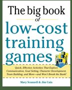 Big Book of Low-Cost Training Games: Quick, Effective Activities That Explore Communication, Goal Setting, Character Development, Teambuilding, and More―And Won’T Break the Bank! (en Inglés)