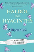 Haldol and Hyacinths: A Bipolar Life 