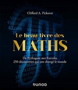 Le Beau Livre des Maths - de Pythagore aux Fractales, 250 Découvertes qui ont Changé le Monde: De Pythagore aux Fractales, 250 Découvertes qui ont Changé le Monde: (in French)