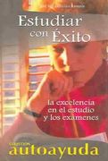 Estudiar con éxito: La excelencia en el estudio y los exámenes (in Spanish)