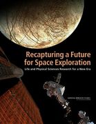 recapturing a future for space exploration,life and physical sciences research for a new era