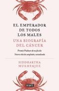 El emperador de todos los males. Edición ampliada. Una biografía del cáncer