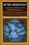 after hegemony,cooperation and discord in the world political economy