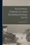 National Strength and International Duty (en Inglés)