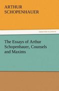 the essays of arthur schopenhauer, counsels and maxims