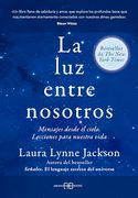 La luz Entre Nosotros: Mensajes Desde el Cielo. Lecciones Para Nuestra Vida