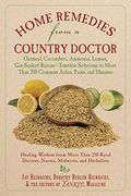 Home Remedies From a Country Doctor: Oatmeal, Cucumbers, Ammonia, Lemon, Gin-Soaked Raisins: Timeless Solutions to More Than 200 Common Aches, Pains, and Illnesses (en Inglés)