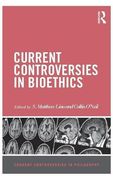 Current Controversies in Bioethics (Current Controversies in Philosophy)