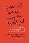 Stress and Distress Among the Unemployed: Hard Times and Vulnerable People (en Inglés)