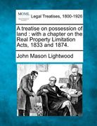 a treatise on possession of land: with a chapter on the real property limitation acts, 1833 and 1874. (en Inglés)