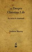 the deeper christian life: an aid to its attainment (en Inglés)