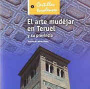 Arte Mudejar En Teruel Y Su Provincia