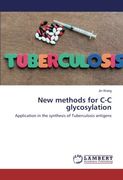 New methods for C-C glycosylation: Application in the synthesis of Tuberculosis antigens