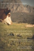 A Faith Embracing All Creatures (en Inglés)