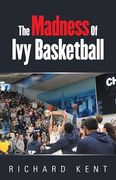 The Madness of ivy Basketball