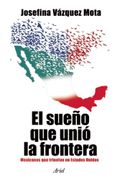 El Sueño que Unió la Frontera - Josefina Vazquez Mota - Ariel