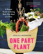One Part Plant: A Simple Guide to Eating Real, one Meal at a Time (en Inglés)
