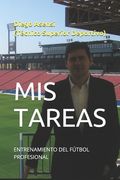 Mis Tareas De Entrenamiento En El Fútbol Profesional (asdiego) (spanish Edition)