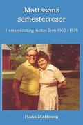 Mattssons semesterresor: En resedagbok mellan år 1960 till 1979 som pappa Herbert skrev dem. (in Swedish)