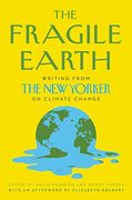 The Fragile Earth: Writing From the new Yorker on Climate Change (en Inglés)