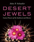 Desert Jewels: Cactus Flowers of the Southwest and Mexico (en Inglés)