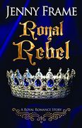 Royal Rebel (Royal Romance Story)