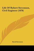life of robert stevenson, civil engineer (1878) (en Inglés)