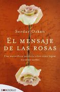 El mensaje de las rosas: Una maravillosa parábola sobre cómo lograr nuestros sueños. (EMBOLSILLO)