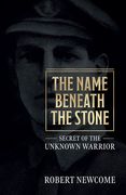 The Name Beneath the Stone: Secret of the Unknown Warrior (en Inglés)