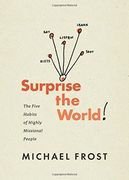 Surprise the World: The Five Habits of Highly Missional People (en Inglés)