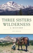 Three Sisters Wilderness: A History (en Inglés)