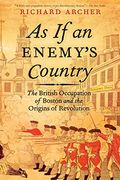 As if an Enemy's Country: The British Occupation of Boston and the Origins of Revolution (Pivotal Moments in American History (Oxford)) (en Inglés)