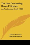 the law concerning draped virginity: an academical study (1905)