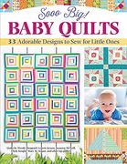Sooo Big! Baby Quilts: 33 Adorable Designs to sew for Little Ones (en Inglés)
