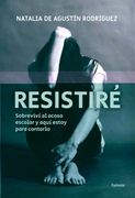Resistiré: Sobreviví al Acoso Escolar y Aquí Estoy Para Contarlo