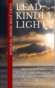 Lead, Kindly Light: Meditations, Poems, and Prayers for the Journey (Volume 1)