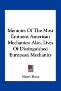 memoirs of the most eminent american mechanics: also, lives of distinguished european mechanics (en Inglés)