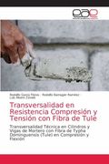 Transversalidad en Resistencia Compresión y Tensión con Fibra de Tule: Transversalidad Técnica en Cilindros y Vigas de Mortero con Fibra de Typha Dominguensis (Tule) en Compresión y Flexión