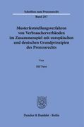 Musterfeststellungsverfahren Von Verbraucherverbanden Im Zusammenspiel Mit Europaischen Und Deutschen Grundprinzipien Des Prozessrechts (en Alemán)
