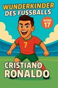 Wunderkinder des Fußballs: Cristiano Ronaldo (en Alemán)