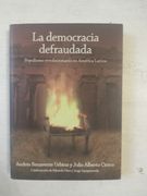 La Democracia Defraudada: Populismo Revolucionario en America Latina