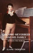Giacomo Meyerbeer and his Family: Between two Worlds (en Inglés)